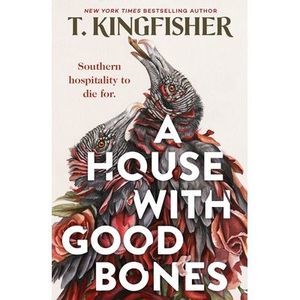 A House with Good Bones -- T. Kingfisher